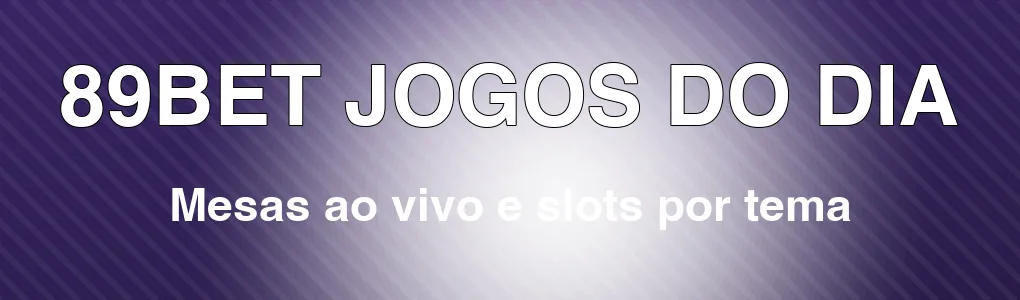 89BET: mesas ao vivo e slots por tema